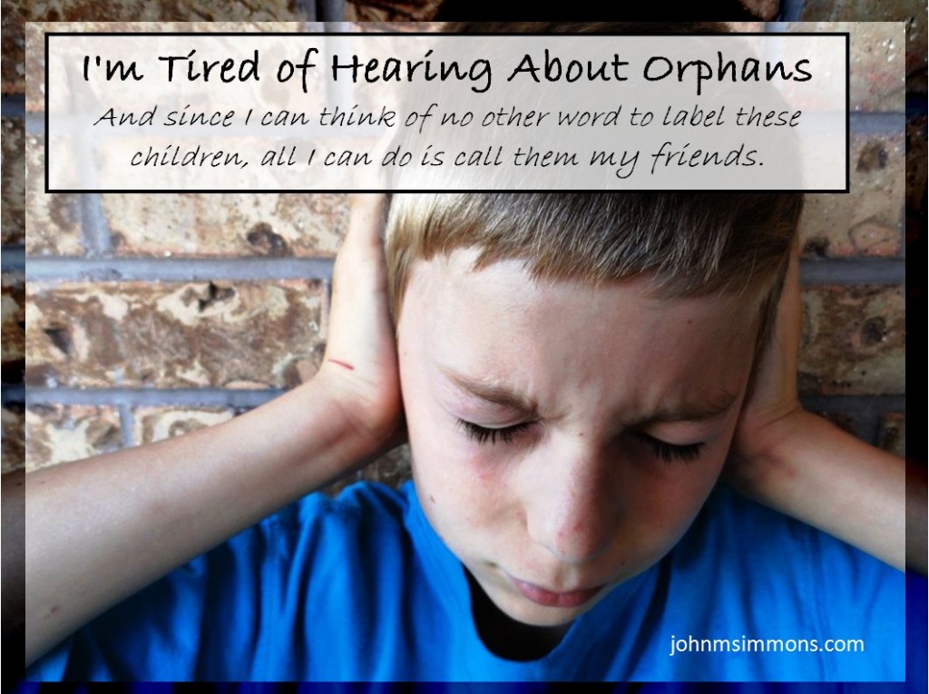I'm Tired of Hearing About Orphans