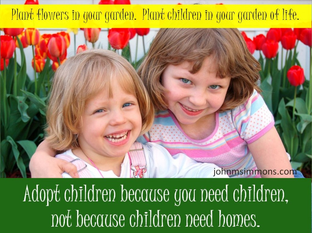 Adopt because you need children not because orphans need homes